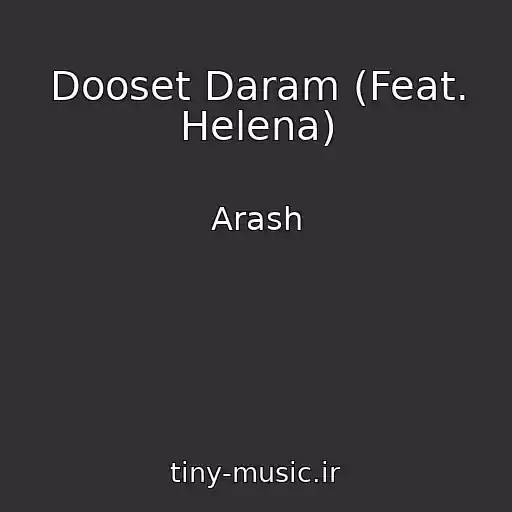 کاور آهنگ Dooset Daram (Feat. Helena) از Arash