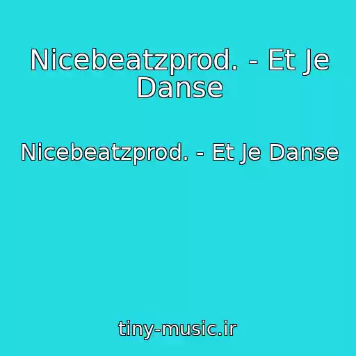 کاور آهنگ Nicebeatzprod. - Et Je Danse از Nicebeatzprod. - Et Je Danse