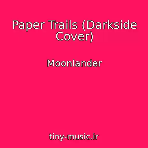 کاور آهنگ Paper Trails (Darkside Cover) از Moonlander