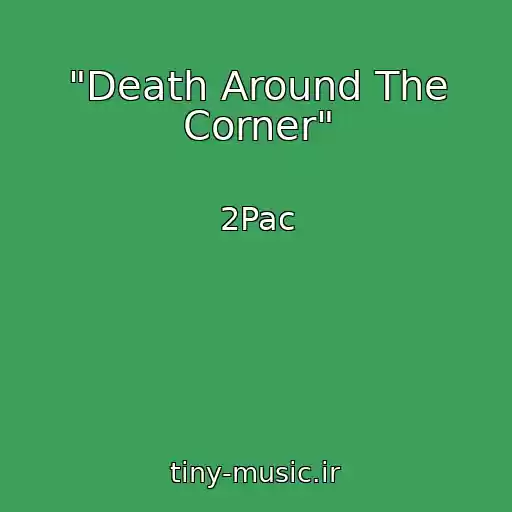 کاور آهنگ "Death Around The Corner" از 2Pac