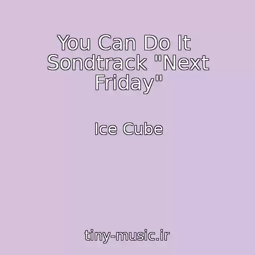کاور آهنگ You Can Do It  Sondtrack "Next Friday" از Ice Cube