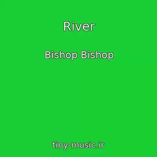 کاور آهنگ River از Bishop Bishop