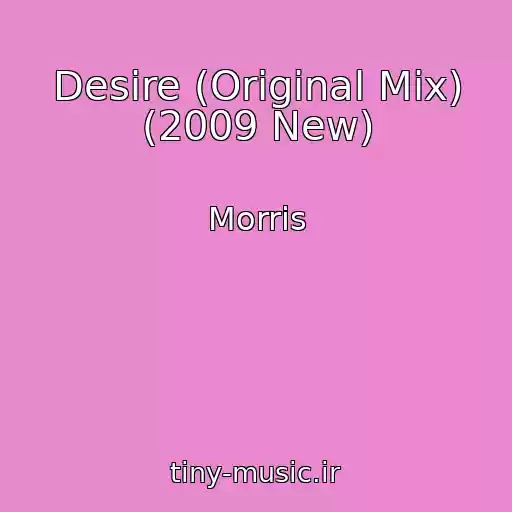 کاور آهنگ Desire (Original Mix) (2009 New) از Morris