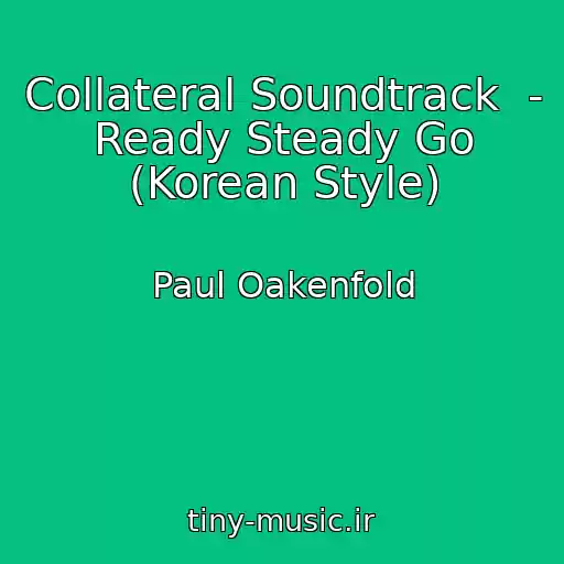 کاور آهنگ Collateral Soundtrack  - Ready Steady Go (Korean Style) از Paul Oakenfold