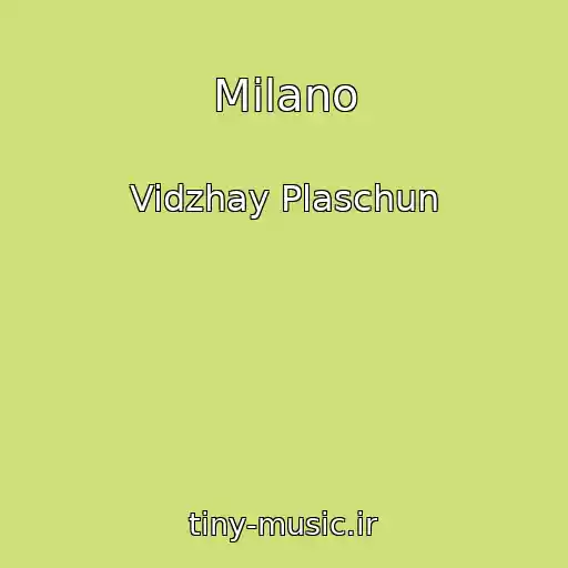 کاور آهنگ Milano از Vidzhay Plaschun