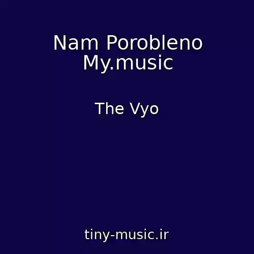 کاور آهنگ Nam Porobleno My.music از The Vyo