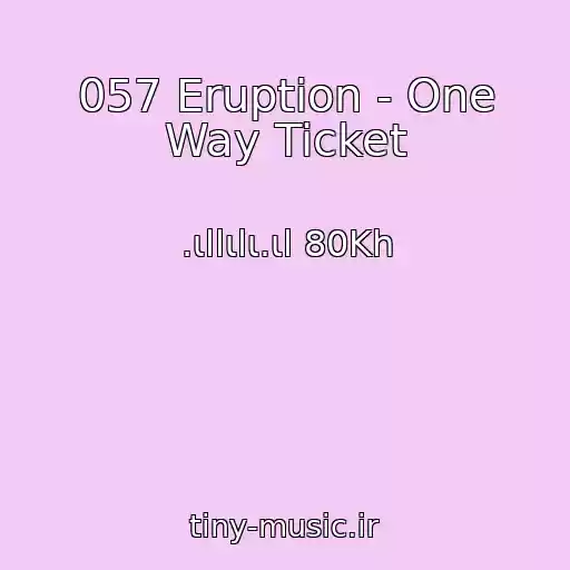 کاور آهنگ 057 Eruption - One Way Ticket از .ιllιlι.ιl 80Kh