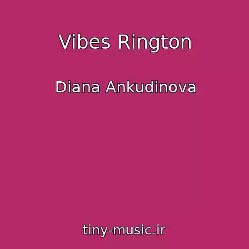 کاور آهنگ Vibes Rington از Diana Ankudinova