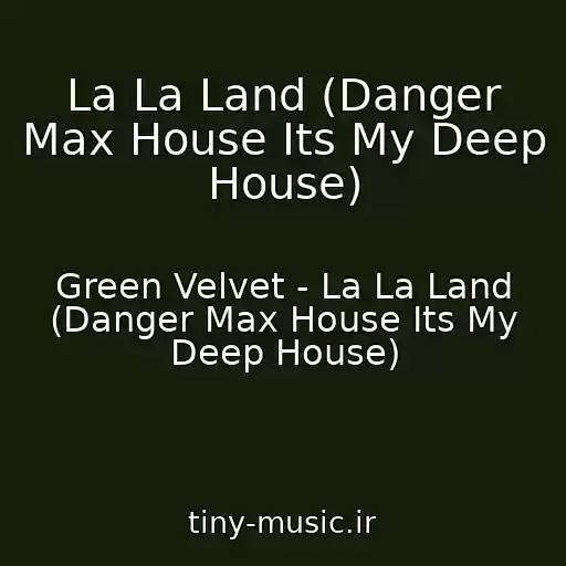 کاور آهنگ La La Land (Danger Max House Its My Deep House) از Green Velvet - La La Land (Danger Max House Its My Deep House)