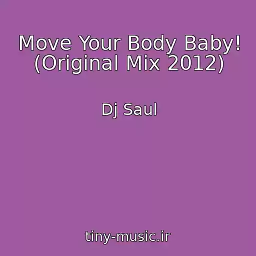 کاور آهنگ Move Your Body Baby! (Original Mix 2012) از Dj Saul