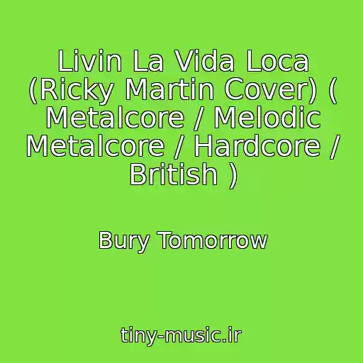 کاور آهنگ Livin La Vida Loca (Ricky Martin Cover) ( Metalcore / Melodic Metalcore / Hardcore / British ) از Bury Tomorrow