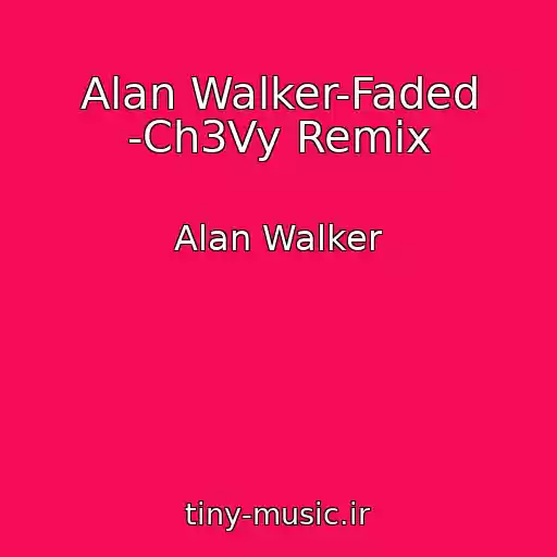 کاور آهنگ Alan Walker-Faded -Ch3Vy Remix از Alan Walker
