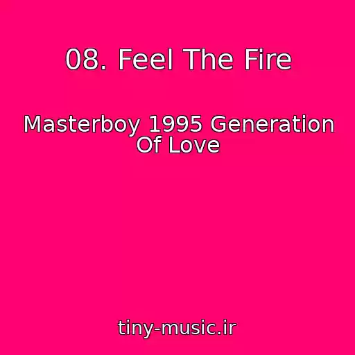 کاور آهنگ 08. Feel The Fire از Masterboy 1995 Generation Of Love