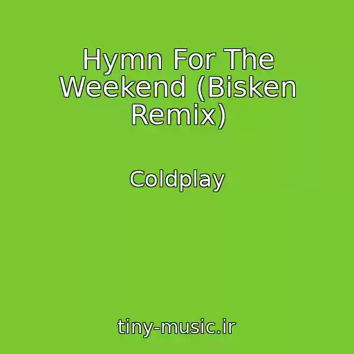 کاور آهنگ Hymn For The Weekend (Bisken Remix) از Coldplay