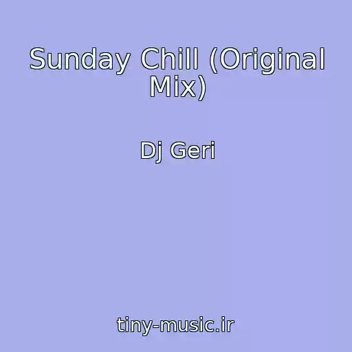 کاور آهنگ Sunday Chill (Original Mix) از Dj Geri