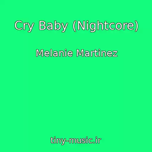 کاور آهنگ Cry Baby (Nightcore) از Melanie Martinez