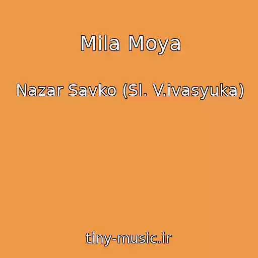 کاور آهنگ Mila Moya از Nazar Savko (Sl. V.іvasyuka)