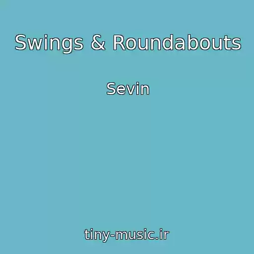 کاور آهنگ Swings & Roundabouts از Sevin