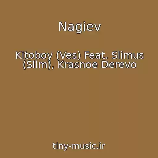 کاور آهنگ Nagiev از Kitoboy (Ves) Feat. Slimus (Slim), Krasnoe Derevo
