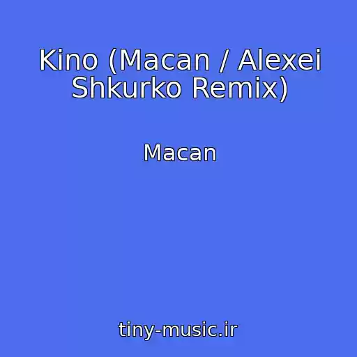 کاور آهنگ Kino (Macan / Alexei Shkurko Remix) از Macan