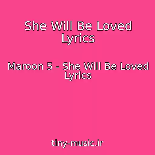 کاور آهنگ She Will Be Loved Lyrics از Maroon 5 - She Will Be Loved Lyrics