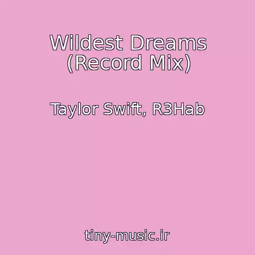 کاور آهنگ Wildest Dreams (Record Mix) از Taylor Swift, R3Hab