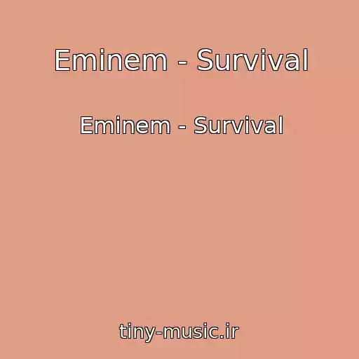 کاور آهنگ Eminem - Survival از Eminem - Survival