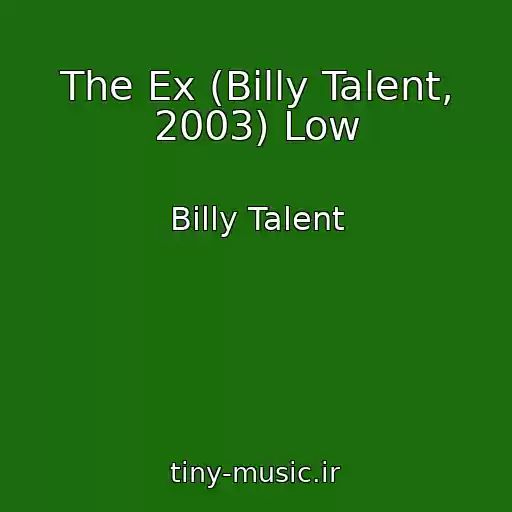 کاور آهنگ The Ex (Billy Talent, 2003) Low از Billy Talent