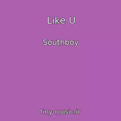 کاور آهنگ Like U از Southboy
