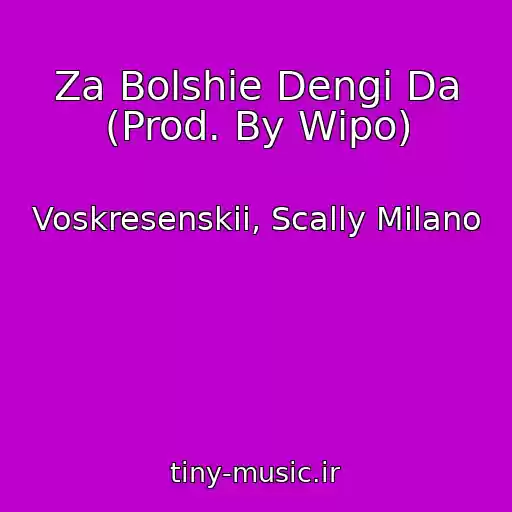 کاور آهنگ Za Bolshie Dengi Da (Prod. By Wipo) از Voskresenskii, Scally Milano