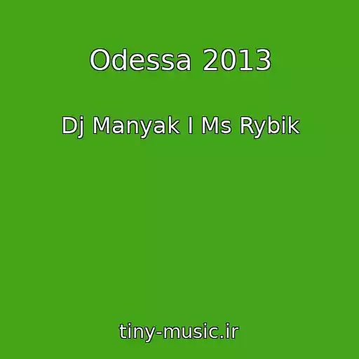 کاور آهنگ Odessa 2013 از Dj Manyak I Ms Rybik