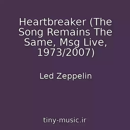 کاور آهنگ Heartbreaker (The Song Remains The Same, Msg Live, 1973/2007) از Led Zeppelin