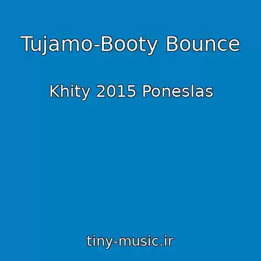 کاور آهنگ Tujamo-Booty Bounce از Khity 2015 Poneslas