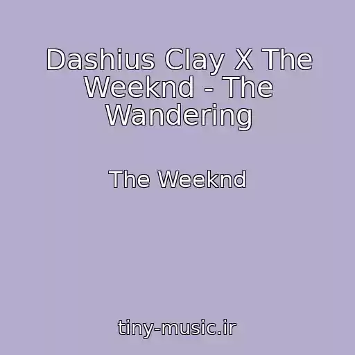 کاور آهنگ Dashius Clay X The Weeknd - The Wandering از The Weeknd