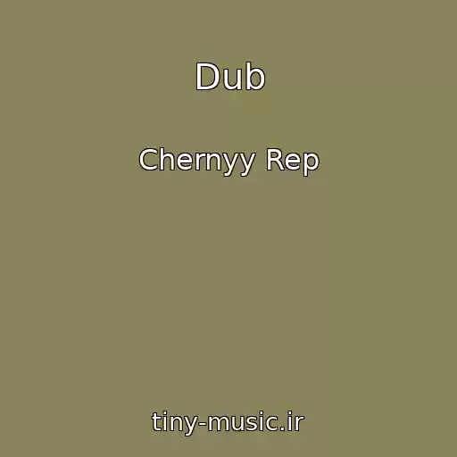 کاور آهنگ Dub از Chernyy Rep