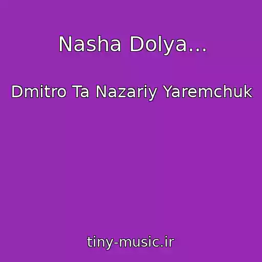 کاور آهنگ Nasha Dolya... از Dmitro Ta Nazarіy Yaremchuk
