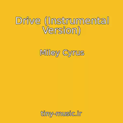 کاور آهنگ Drive (Instrumental Version) از Miley Cyrus