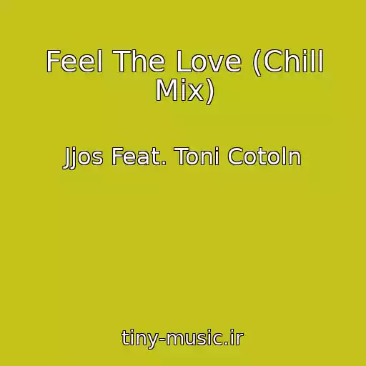 کاور آهنگ Feel The Love (Chill Mix) از Jjos Feat. Toni Cotoln