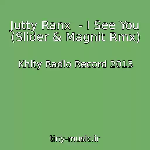 کاور آهنگ Jutty Ranx  - I See You (Slider & Magnit Rmx) از Khity Radio Record 2015