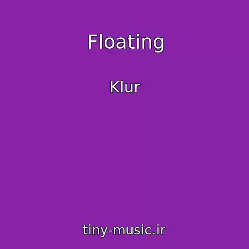 کاور آهنگ Floating از Klur