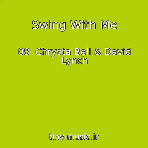 کاور آهنگ Swing With Me از 08  Chrysta Bell & David Lynch