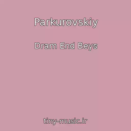 کاور آهنگ Parkurovskiy از Dram End Beys