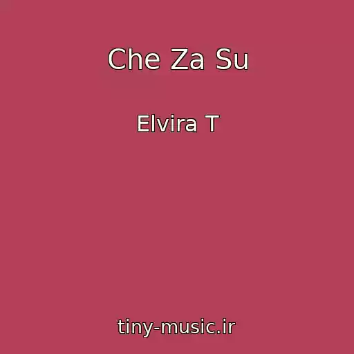 کاور آهنگ Che Za Su از Elvira T