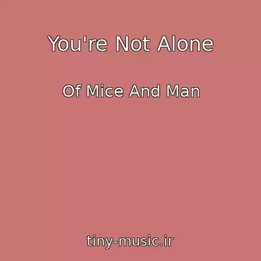 کاور آهنگ You're Not Alone از Of Mice And Man