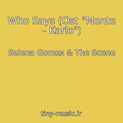 کاور آهنگ Who Says (Ost "Monte - Karlo") از Selena Gomez & The Scene