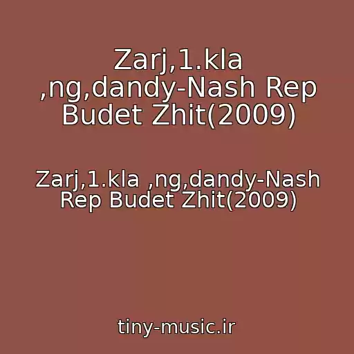کاور آهنگ Zarj,1.kla ,ng,dandy-Nash Rep Budet Zhit(2009) از Zarj,1.kla ,ng,dandy-Nash Rep Budet Zhit(2009)