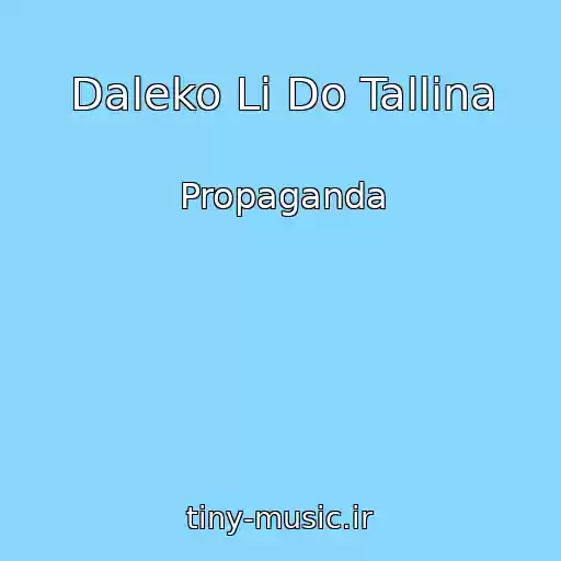 کاور آهنگ Daleko Li Do Tallina از Propaganda