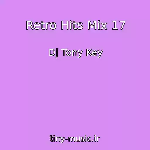 کاور آهنگ Retro Hits Mix 17 از Dj Tony Key