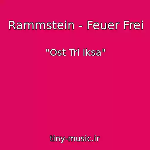 کاور آهنگ Rammstein - Feuer Frei از "Ost Tri Iksa"