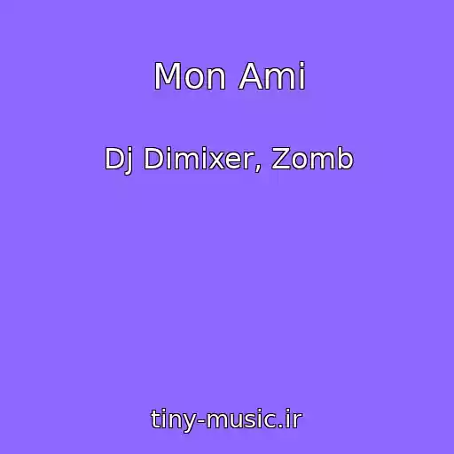کاور آهنگ Mon Ami از Dj Dimixer, Zomb